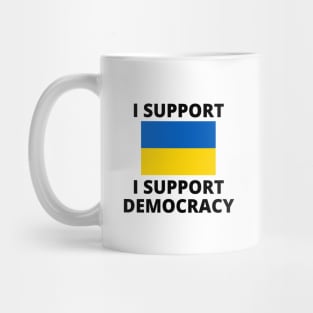 I Support Ukraine I Support Democracy Mug